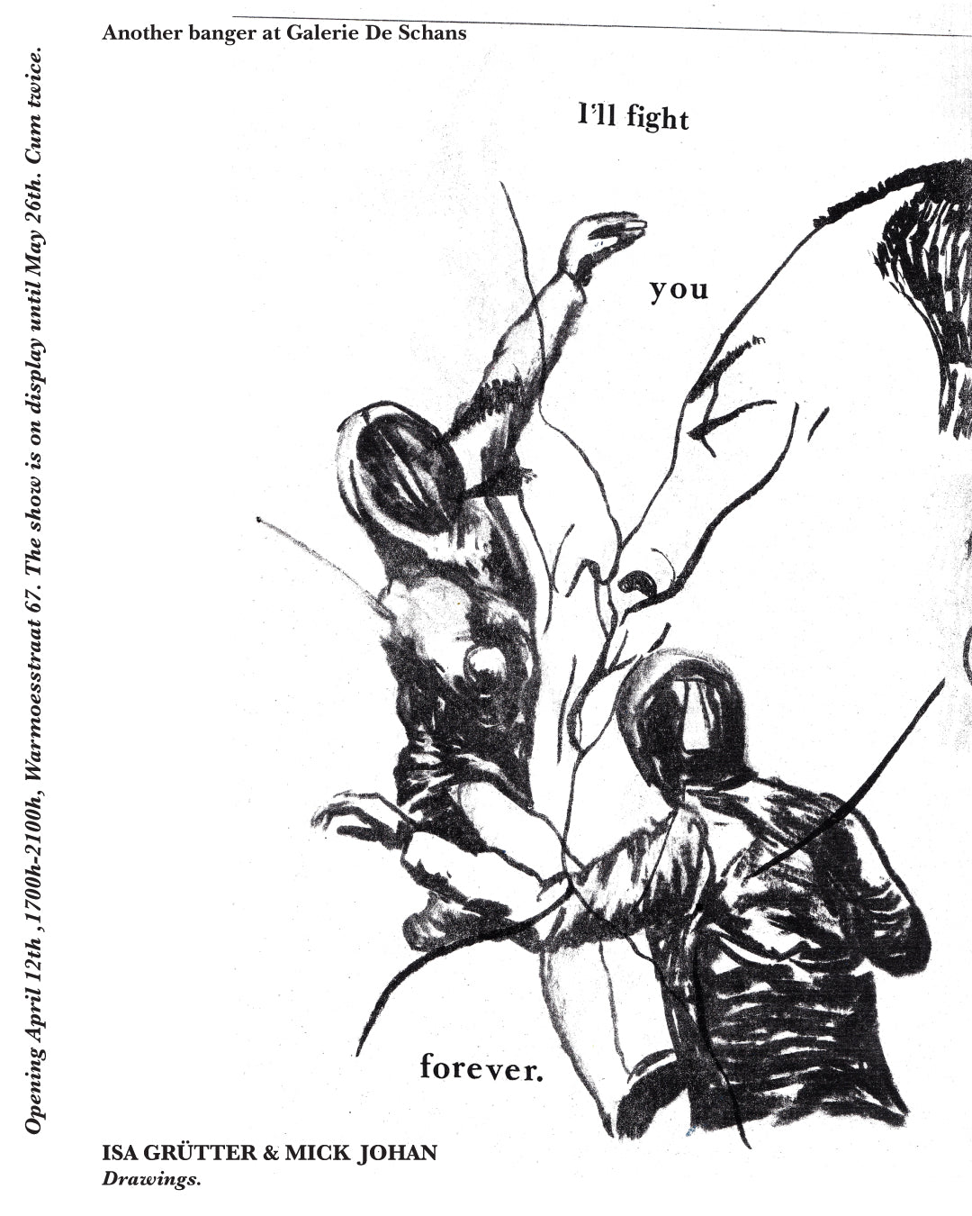 GALERIE DE SCHANS: 'I'LL FIGHT YOU FOREVER' by Isa Grütter & Mick Johan