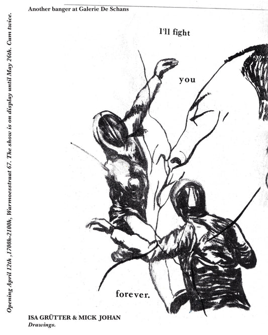 GALERIE DE SCHANS: 'I'LL FIGHT YOU FOREVER' by Isa Grütter & Mick Johan